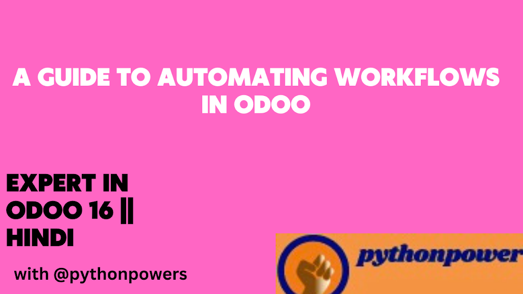 A Guide to Automating Workflows in Odoo